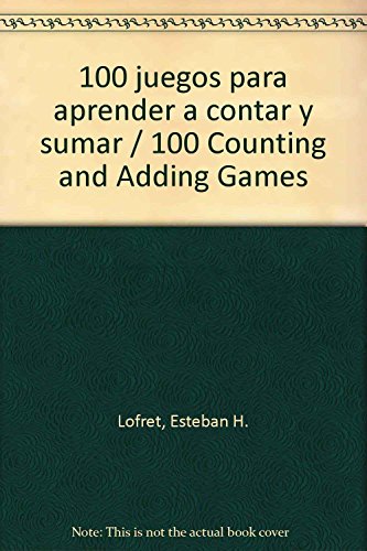 100 juegos para aprender a contar y sumar / 100 games to practice counting and adding (Spanish Edition) (9789507686849) by Esteban H. Lofret