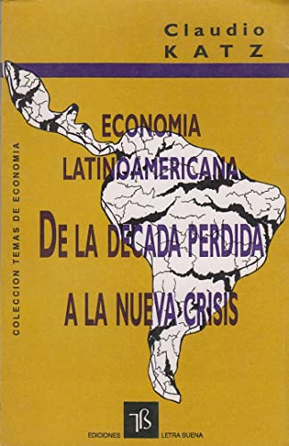 9789507770623: Economia latinoamericana: De la decada perdida a la nueva crisis (Coleccion T...