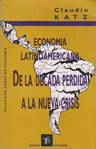 9789507770623: Economía latinoamericana: De la década perdida a la nueva crisis (Colección Temas de economía) (Spanish Edition)