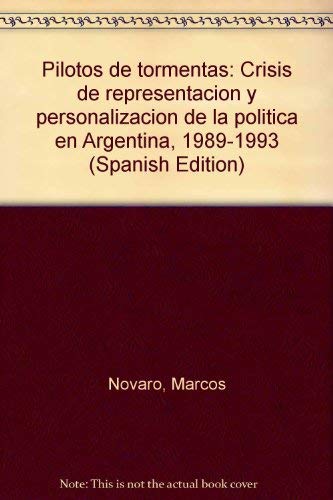 Pilotos de tormentas : crisis de representación y personalización de la política en Argentina, 19...