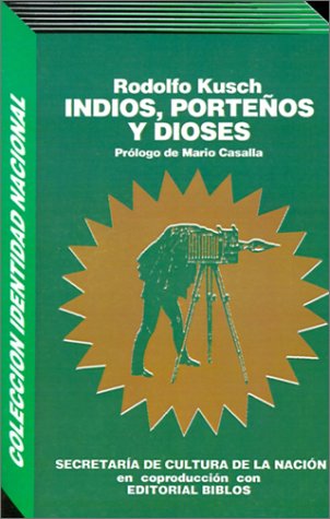 9789507860447: Indios, Portenos y Dioses