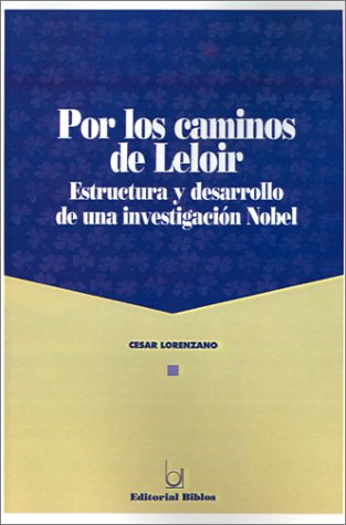 POR LOS CAMINOS DE LELOIR. ESTRUCTURA Y DESARROLLO DE UNA IVESTIGACION NOBEL