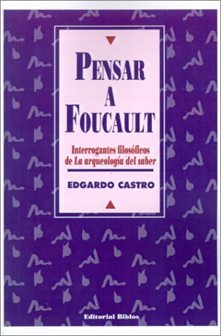 PENSAR A FOUCAULT. [SOBRE] LA ARQUEOLOGIA DEL SABER