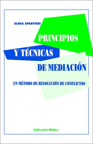 PRINCIPIOS Y TECNICAS DE MEDIACION. UN METODO DE RESOLUCION DE CONFLICTOS