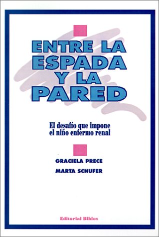 ENTRE LA ESPADA Y LA PARED. EL DESAFIO QUE IMPONE EL NIÑO ENFERMO RENAL