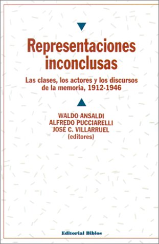 Stock image for Representaciones inconclusas : las clases, los actores, los discursos de la memoria : 1914-1946.-- ( Historia Argentina ) for sale by Ventara SA