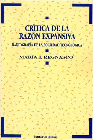 CRITICA DE LA RAZON EXPANSIVA. RADIOGRAFIA DE LA SOCIEDAD TECNOLOGICA