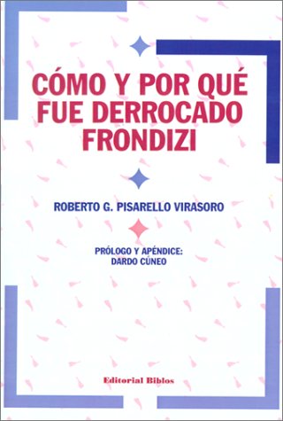 COMO Y PORQUE FUE DERROCADO FRONDIZI [ARGENTINA 1962]