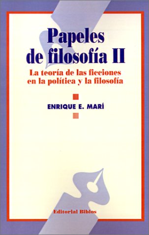 Stock image for PAPELES DE FILOSOFIA II. LA TEORIA DE LAS FICCIONES EN LA POLITICA Y LA FILOSOFIA for sale by CATRIEL LIBROS LATINOAMERICANOS