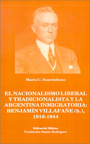 EL NACIONALISMO LIBERAL Y TRADICIONALISTA Y LA ARGENTINA INMIGRATORIA: BENJAMIN VILLAFAÑE (H.), 1...