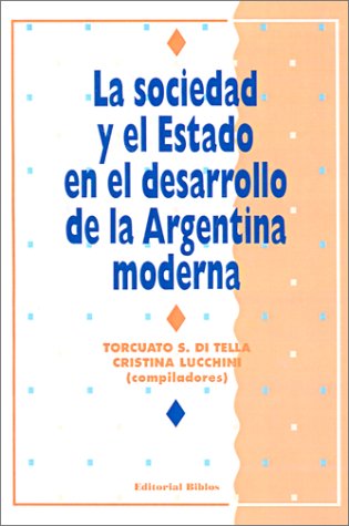 Stock image for LA Sociedad Y El Estado En El Desarrollo De LA Argentina Moderna (Spanish Edition) for sale by HPB-Ruby