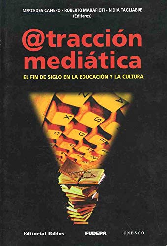 ATRACCION MEDIATICA. EL FIN DE SIGLO EN LA EDUCACION Y LA CULTURA