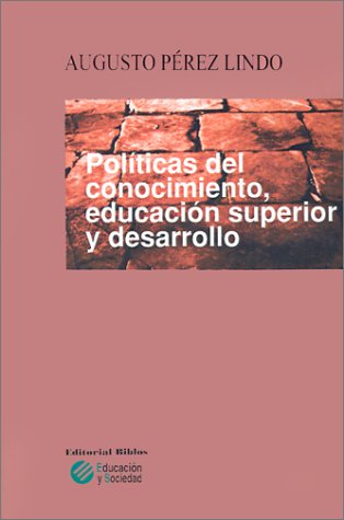 POLITICAS DEL CONOCIMIENTO, EDUCACION SUPERIOR Y DESARROLLO