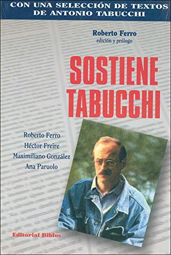 Stock image for SOSTIENE TABUCCHI (CON UNA SELECCION DE TEXTOS DE ANTONIO TABUCCHI) for sale by CATRIEL LIBROS LATINOAMERICANOS