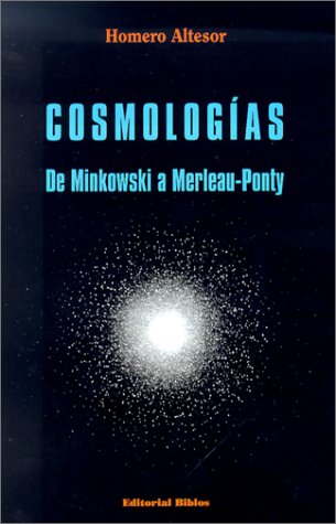 COSMOLOGIAS. DE MINKOWSKI A MERLEAU-PONTY