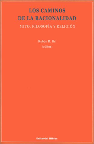 LOS CAMINOS DE LA RACIONALIDAD. MITO, FILOSOFIA Y RELIGION