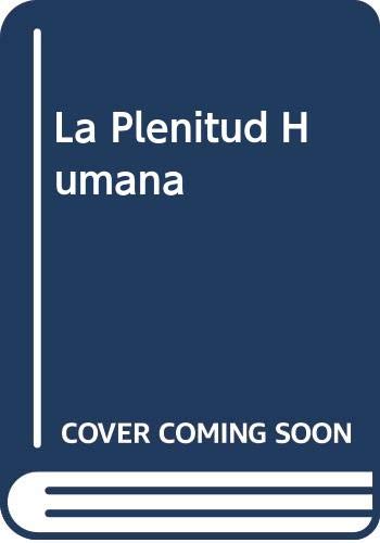 Imagen de archivo de LA PLENITUD HUMANA: EL YO, EL OTRO, EL NOSOTROS (NOVELA) a la venta por CATRIEL LIBROS LATINOAMERICANOS