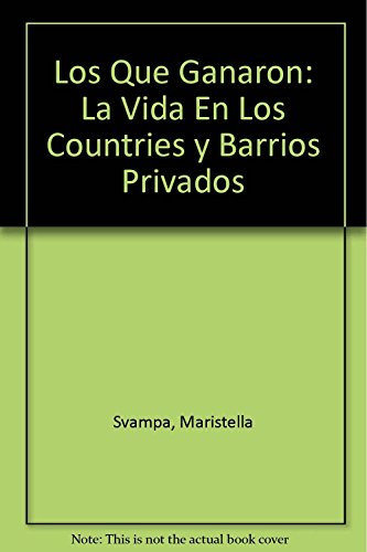 Beispielbild fr Los Que Ganaron, De Svampa, Maristella., Vol. Volumen Unico. Editorial Biblos, Tapa Blanda En Espa ol, 2008 zum Verkauf von Juanpebooks