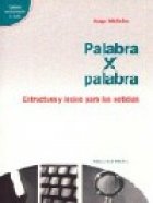 PALABRA X PALABRA. ESTRUCTURA Y LEXICO PARA LAS NOTICIAS (CONTIENE UN DICCIONARIO DE DUDAS)
