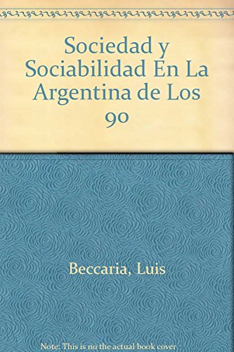 Sociedad y Sociabilidad En La Argentina de Los 90 (Spanish Edition) (9789507863394) by Unknown