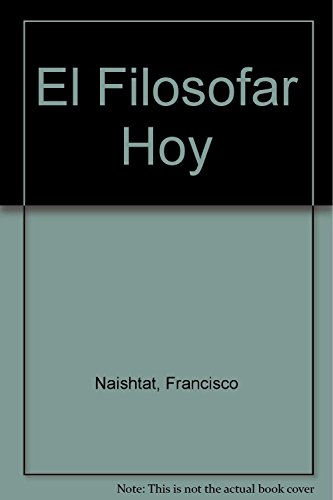 El Filosofar Hoy (Spanish Edition) (9789507863486) by Naishtat Francisco; Oscar Nudler