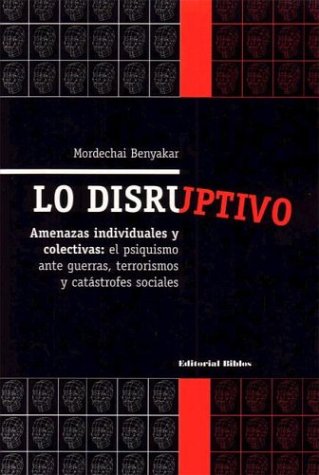 9789507863530: Lo Disruptivo: Amenazas Individuales y Colectivas: El Psiquismo Ante Guerras, Terrorismos y Catastrofes Sociales (Spanish Edition)