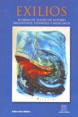Beispielbild fr Exilios: 18 Obras de Teatro de Autores Argentinos, Espa~noles y Mexicanos (Spanish Edition) zum Verkauf von Ergodebooks