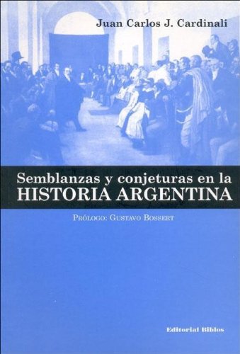 SEMBLANZAS Y CONJETURAS EN LA HISTORIA ARGENTINA