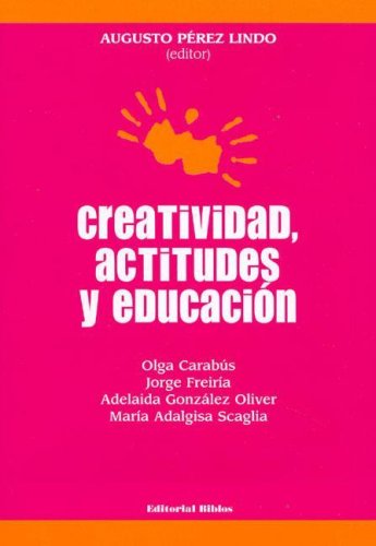 Imagen de archivo de Creatividad Actitudes Y Educacion, De Perez Lindo Augusto. Serie N/a, Vol. Volumen Unico. Editorial Biblos, Tapa Blanda, Edici n 1 En Espa ol, 2004 a la venta por Juanpebooks