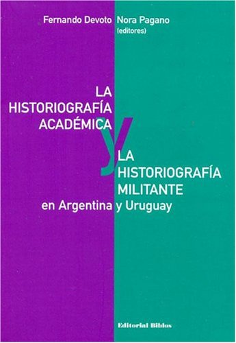 Imagen de archivo de La historiografa acadmica y la historiografa militante en Argentina y Uruguay a la venta por Libros nicos
