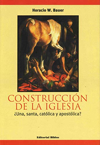 CONSTRUCCION DE LA IGLESIA. ¿UNA, SANTA, CATOLICA Y APOSTOLICA?