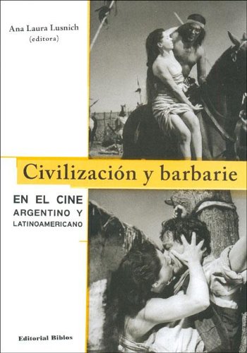 9789507864513: Civilizacion y Barbarie: En El Cine Argentino y Latinoamericano (Spanish Edition)