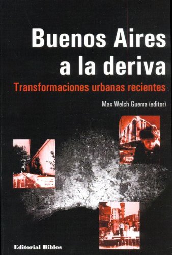 Beispielbild fr Buenos Aires a la deriva. Transformaciones urbanas recientes. zum Verkauf von Antiquariat Schwarz & Grmling GbR