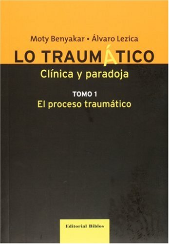 9789507864902: Lo Traumatico, Clinica y Paradoja - Tomo I