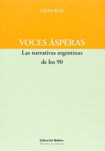 VOCES ASPERAS. LAS NARRATIVAS ARGENTINAS DE LOS 90