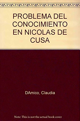 Imagen de archivo de EL PROBLEMA DEL CONOCIMIENTO EN NICOLAS DE CUSA: GENEALOGIA Y PROYECCION a la venta por CATRIEL LIBROS LATINOAMERICANOS