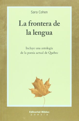 LA FRONTERA DE LA LENGUA. INCLUYE UNA ANTOLOGIA DE LA POESIA DE QUEBEC