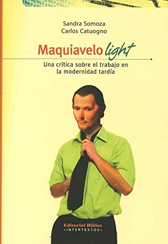 MAQUIAVELO LIGHT. UNA CRITICA SOBRE EL TRABAJO EN LA MODERNIDAD TARDIA