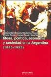 Beispielbild fr Ideas, Politica, Economia Y Sociedad En La Argentina (1880-1955) zum Verkauf von Plum Books