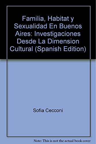 Imagen de archivo de Familia, hbitat y sexualidad en Buenos Aires. Investigaciones dede la dimensin cultural a la venta por Libros nicos