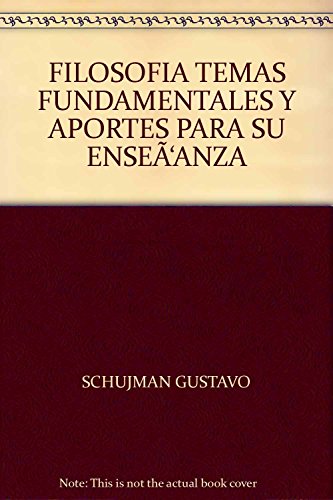 FILOSOFIA. TEMAS FUNDAMENTALES Y APORTES PARA SU ENSEÑANZA