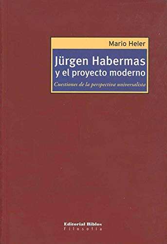 JURGEN HABERMAS Y EL PROYECTO MODERNO. CUESTIONES DE LA PERSPECTIVA UNIVERSALISTA