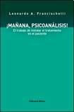 MAÑANA, PSICOANALISIS. EL TRABAJO DE INSTALAR EL TRATAMIENTO EN EL PACIENTE