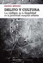 Stock image for Delito y cultura. Los cdigos de la ilegalidad en la juventud marginal urbana for sale by Libros nicos