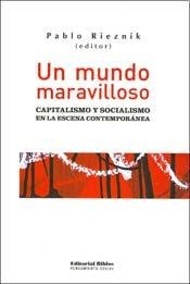 UN MUNDO MARAVILLOSO. CAPITALISMO Y SOCIALISMO EN LA ESCENA CONTEMPORANEA