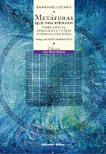 METAFORAS QUE NOS PIENSAN. SOBRE CIENCIA, DEMOCRACIA Y OTRAS PODEROSAS FICCIONES