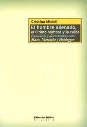 EL HOMBRE ALIENADO, EL ULTIMO HOMBRE Y LA CAIDA. ENCUENTROS Y DESENCUENTROS ENTRE MARX, NIETZSCHE...