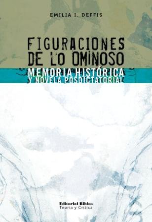 FIGURACIONES DE LO OMINOSO. MEMORIA HISTORICA Y NOVELA POSTDICTAT ORIAL (ARGENTINA) (9789507867576) by [???]