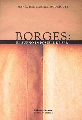 BORGES: EL SUEÑO IMPOSIBLE DE SER