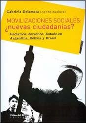MOVILIZACIONES SOCIALES: ¿NUEVAS CIUDADANIAS? RECLAMOS, DERECHOS, ESTADO EN ARGENTINA, BOLIVIA Y ...